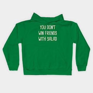 You Don't Win Friends With Salad Kids Hoodie